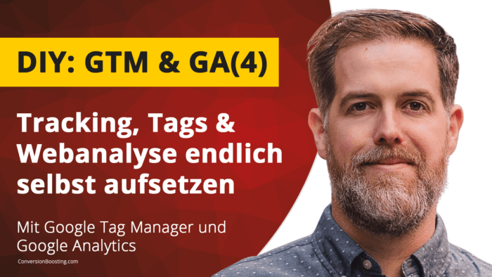 Tracking, Tags und Webanalyse endlich selbst aufsetzen: Mit Google Tag Manager und Google Analytics (GA4 und Universal Analytics)